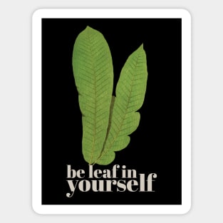 Be leaf in yourself Sticker